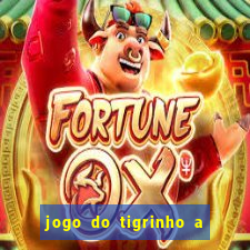 jogo do tigrinho a partir de r$ 1